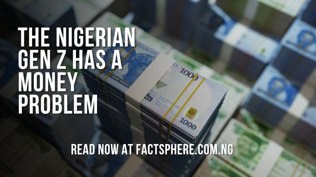 Why Nigerian Gen Z Will Do Anything for Money and Why This Crisis Is Becoming Deadly